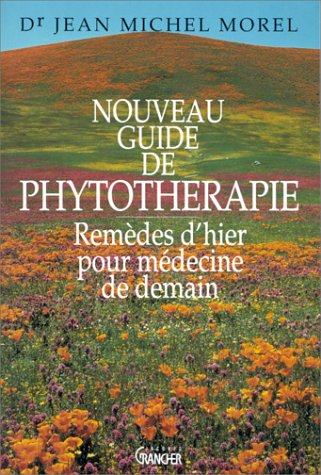 Nouveau guide de phytothérapie : remèdes d'hier pour médecine de demain book