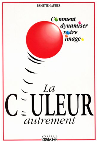 Product Image: La Couleur autrement : comment dynamiser votre image