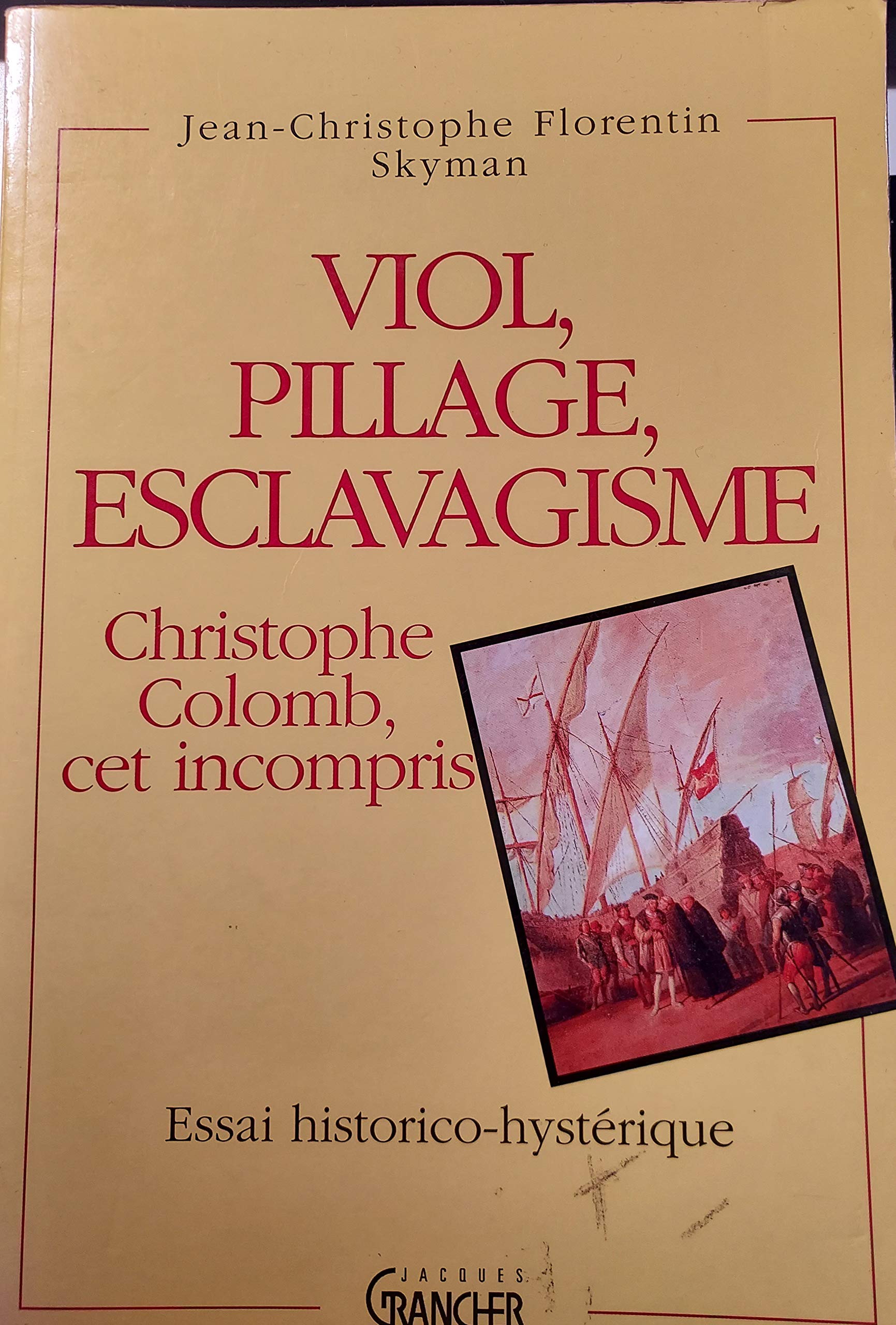 Viol, pillage, esclavagisme Christophe Colomb cet incompris book