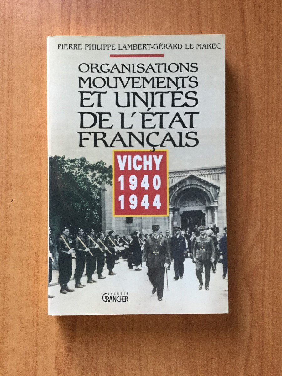 VICHY 1940-1944. VOLUME 1, ORGANISATIONS, MOUVEMENTS ET UNITES DE L'ETAT FRANCAIS Books