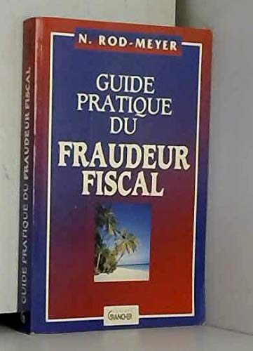 Guide pratique du fraudeur fiscal book