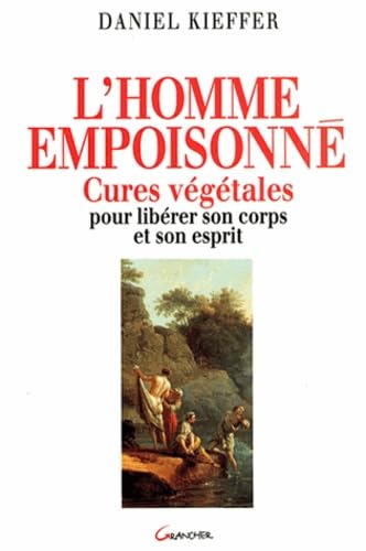L'homme empoisonné : Cures végétales pour libérer son corps et l'esprit book