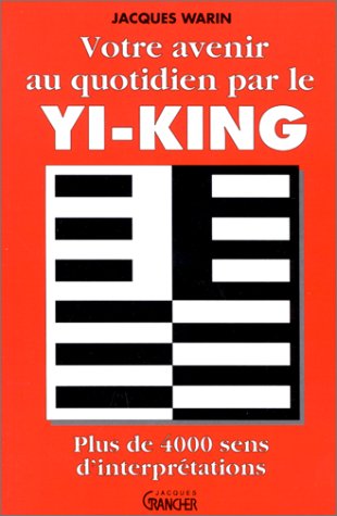 Votre avenir au quotidien par le Yi-King Books