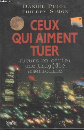 Ceux qui aiment tuer - tueurs en série, une tragédie américaine Books
