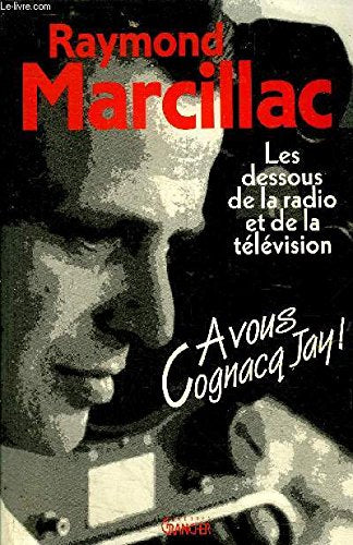 A Vous Cognacq-Jay : Les Dessous De La Radio Et De La Television book