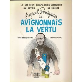 Agricol Perdiguier dit Avignonnais la Vertu : la vie et l'oeuvre d'un compagnon menuisier Books