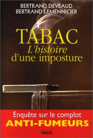 Tabac l'histoire d'une imposture: Enquête sur le complot anti-fumeurs book
