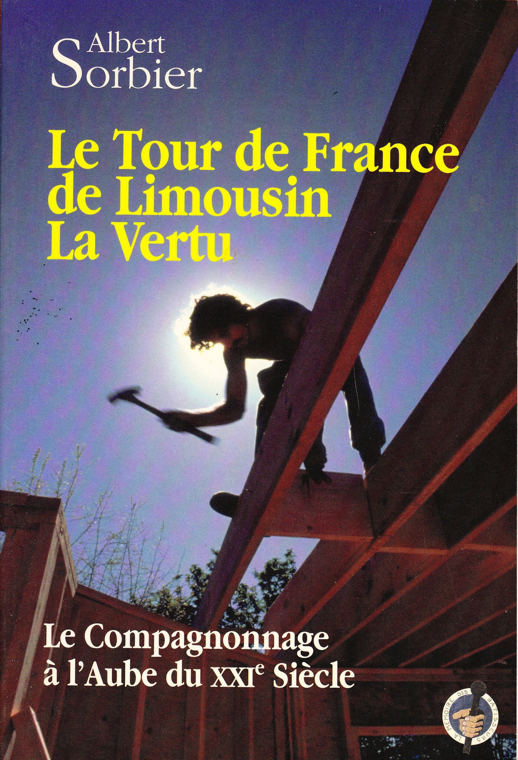 Le tour de France de Limousin la Vertu - le compagnonnage à l'aube du XXIe siècle Leisure & Fun
