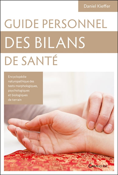 Guide personnel des bilans de santé : encyclopédie des tests morphologiques, psychologiques et biologiques de terrain ; connaissance de soi et des autres ; clés de naturopathie holistique Health, Nutrition & Fitness