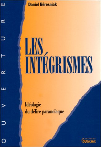 Les intégrismes: Idéologie du délire paranoïaque book