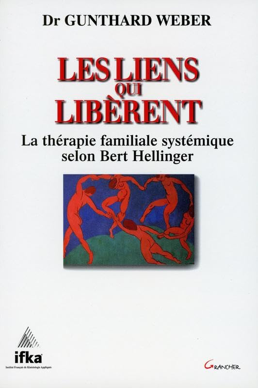 Les liens qui libèrent - La thérapie familiale systémique selon Bert Hellinger book