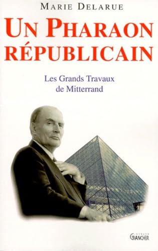 Un Pharaon républicain: Les grands travaux de Mitterrand book
