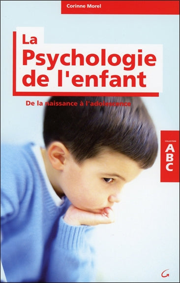 Abc de la psychologie de l'enfant : de la naissance à l'adolescence Psychology