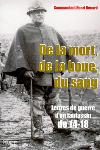 De La Mort, De La Boue, Du Sang. Lettres De Guerre D'Un Fantassin De 14-18 Books