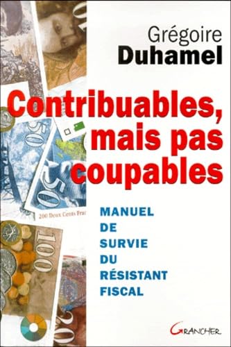 Contribuables mais pas coupables : manuel de survie du résistant fiscal book