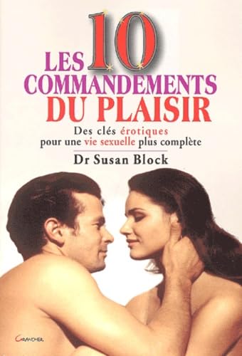 Les 10 Commandements Du Plaisir. Des Cles Erotiques Pour Une Vie Sexuelle Plus Complete Books