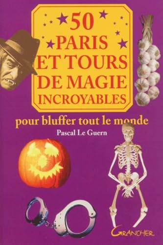 50 Paris Et Tours De Magie Incroyables. Pour Bluffer Tout Le Monde Books