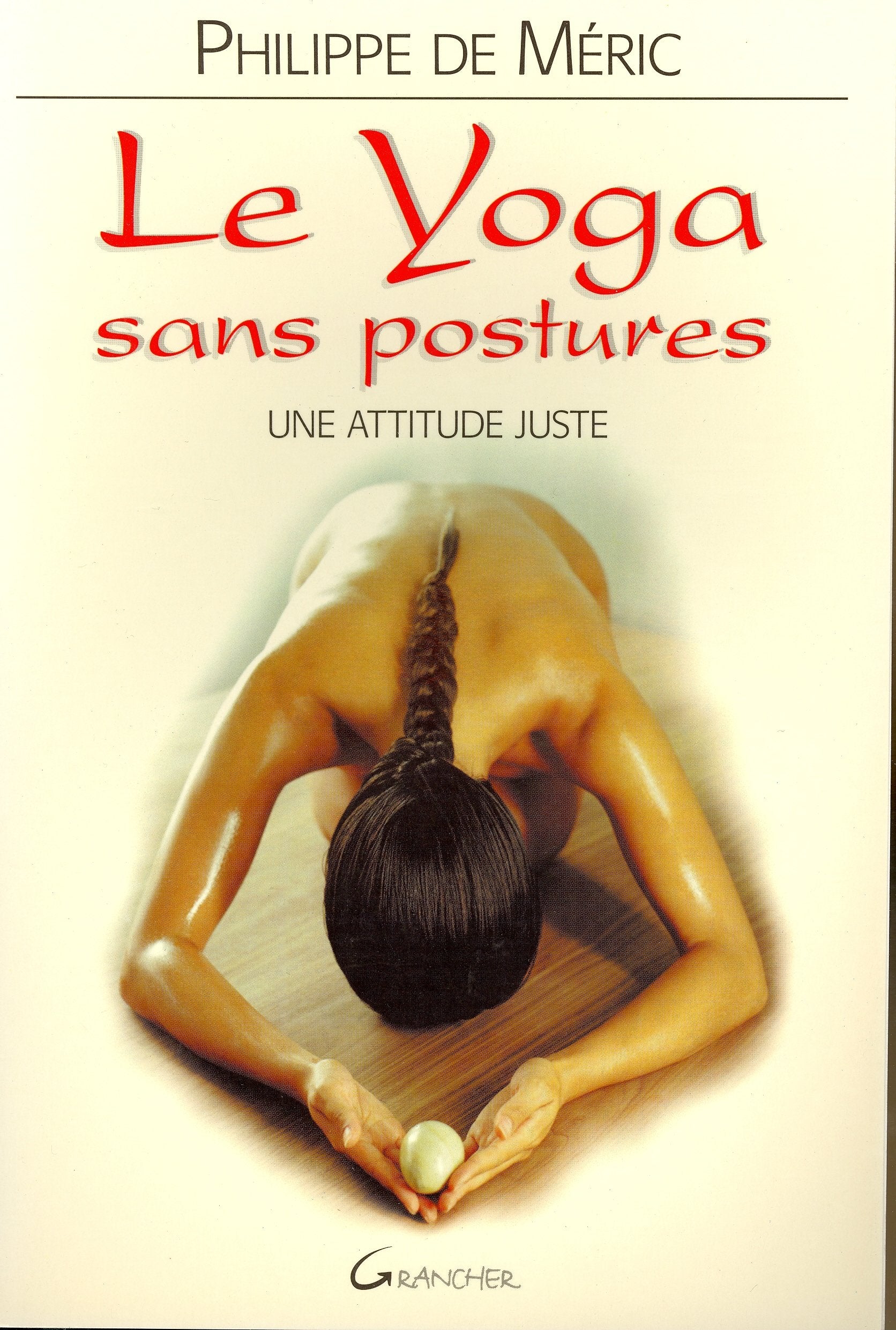Le yoga sans postures : Juste une attitude, l'attitude juste book
