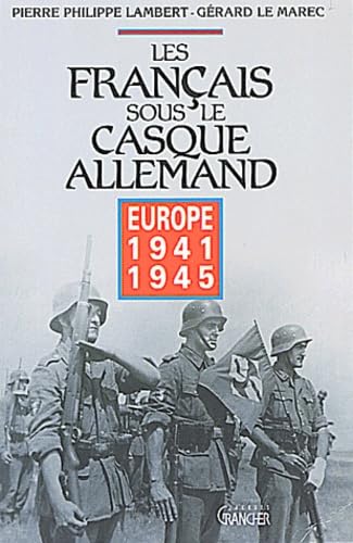 Les Français sous le casque allemand - Europe, 1941-1945 Politics & History