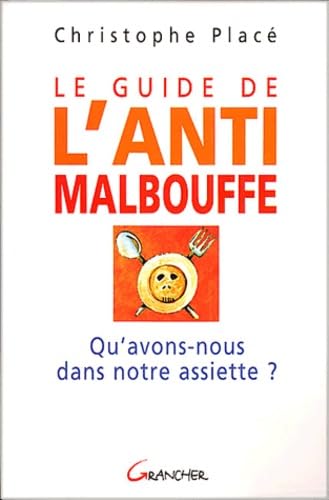 Le guide de l'anti-malbouffe.: Qu'avons-nous dans notre assiette ? Books