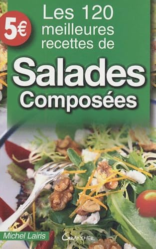 Les 120 meilleures recettes de salades composées book