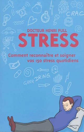 Stress - comment reconnaître et soigner vos 150 stress quotidiens Books