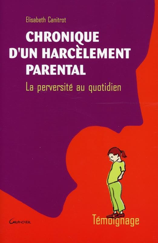 Chronique d'un harcèlement parental : La perversité au quotidien Psychology