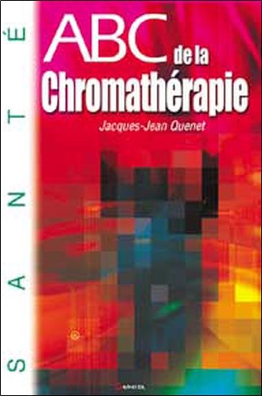 Abc de la chromathérapie : les lumières et les couleurs au service de votre santé Leisure & Fun