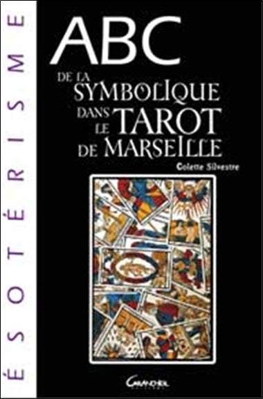 Abc de la symbolique dans le tarot de Marseille : Wirth, Marseille Religion & Esotericism
