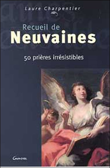 Recueil de neuvaines : 50 prières irrésistibles Religion & Esotericism