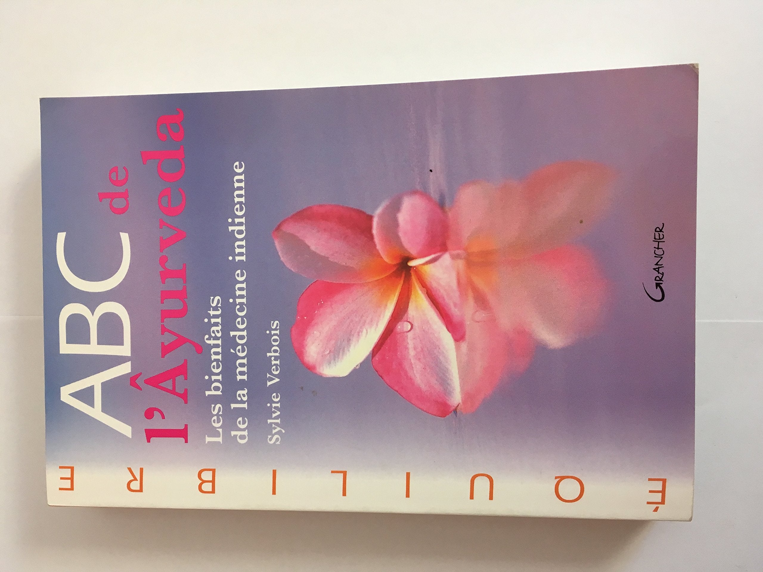 ABC de l'Ayurveda : Les bienfaits de la médecine indienne Health, Nutrition & Fitness