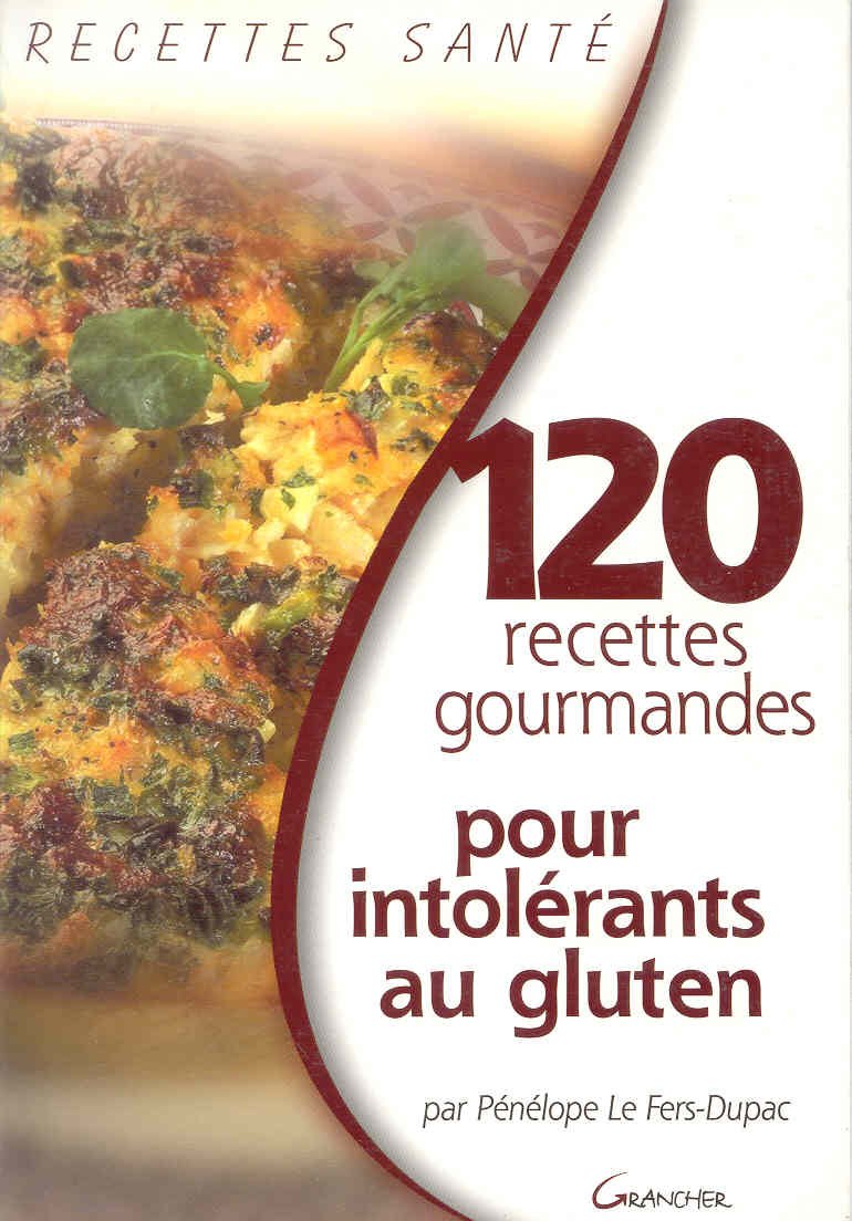 120 Recettes gourmandes pour intolérants au gluten Health, Nutrition & Fitness