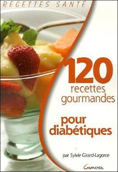 120 recettes gourmandes pour diabétiques Cooking & Enjoying