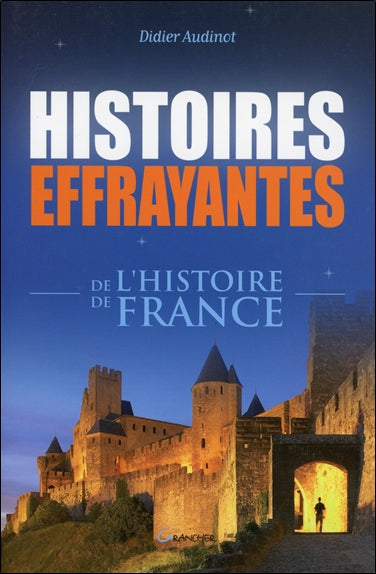 Histoires effrayantes de l'histoire de France Politics & History