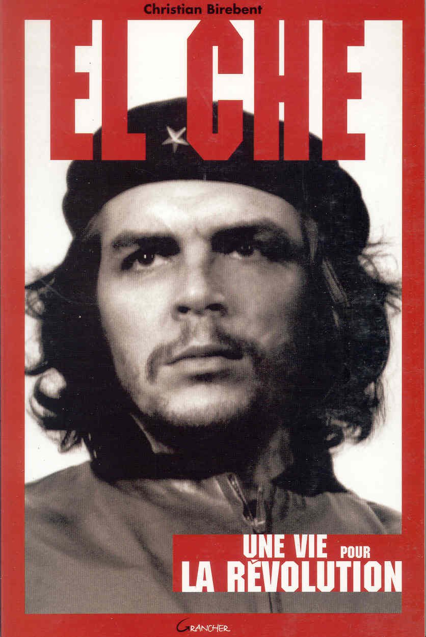 El Che - Une vie pour la Révolution Politics & History