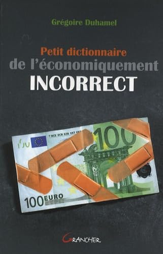 Petit dictionnaire de l'économiquement incorrect book