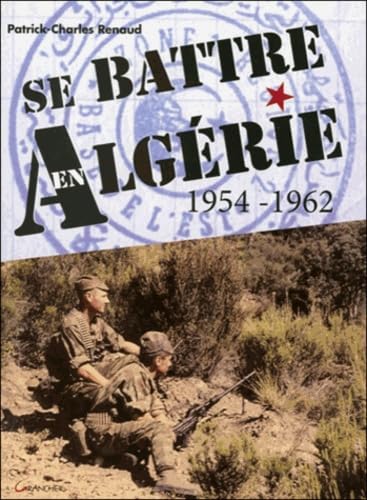 Se battre en Algérie 1954-1962 book