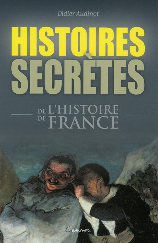 Histoires secrètes de l'histoire de France Politics & History