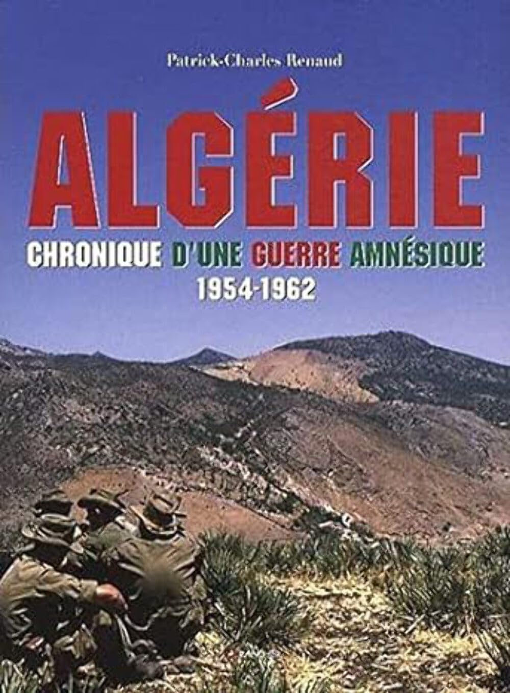 Algérie - Chronique d'une guerre amnésique - 1954-1962 Politics & History
