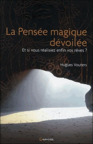 La pensée magique dévoilée - et si vous réalisiez enfin vos rêves ? Religion & Esotericism