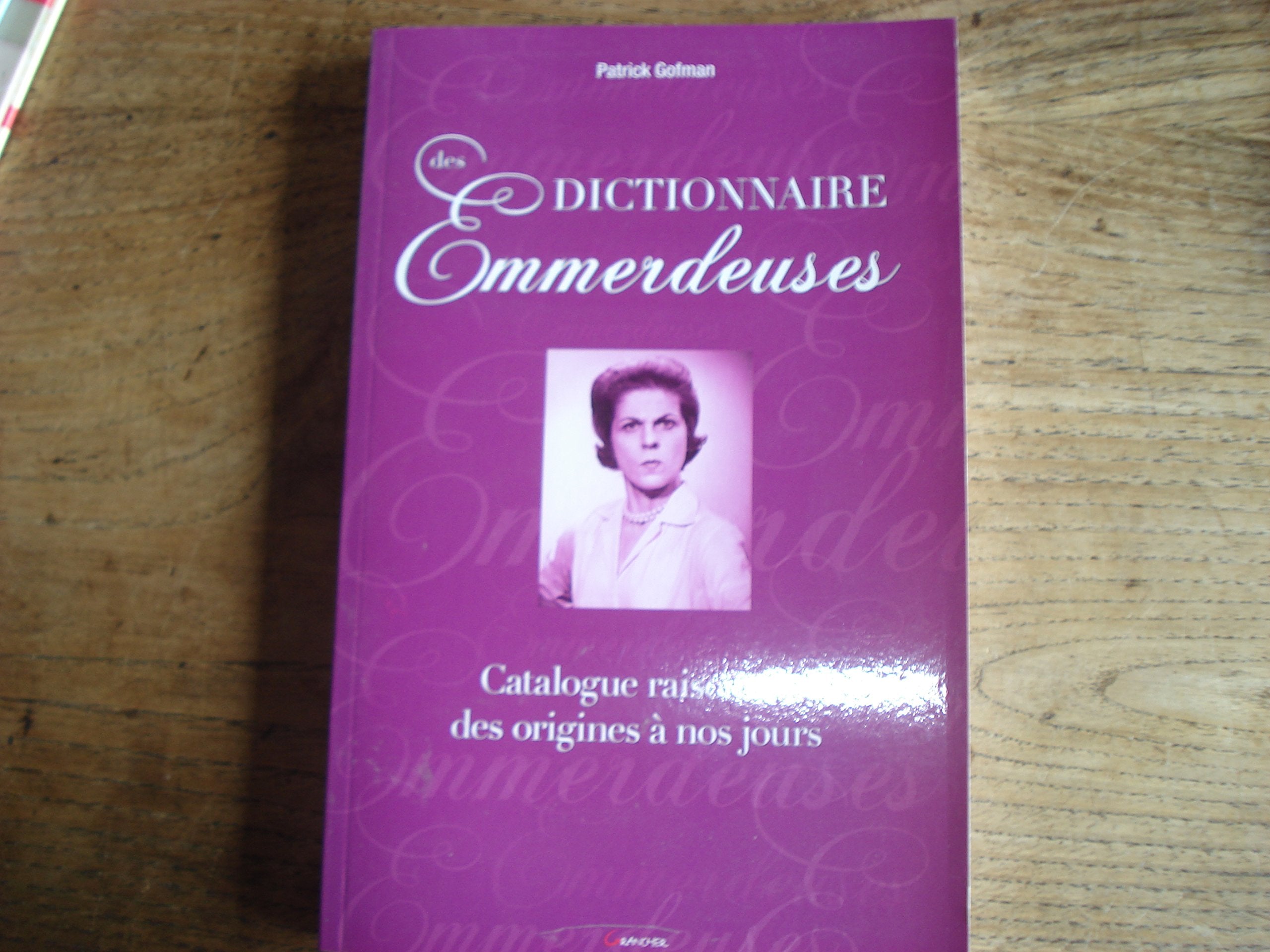 Dictionnaire des Emmerdeuses - Catalogue raisonné, des origines à nos jours Essays & Short Stories