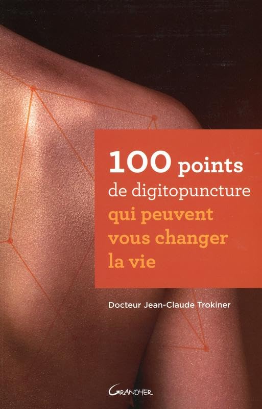 100 points de digitopuncture qui peuvent vous changer la vie book