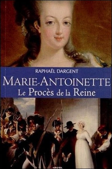 Marie-Antoinette : le procès de la reine Politics & Society