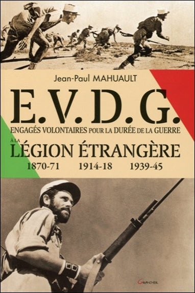 Engagés volontaires pour la durée de la guerre à la Légion étrangère (EVDG) : 1870-71, 1914-18, 1939-45 book