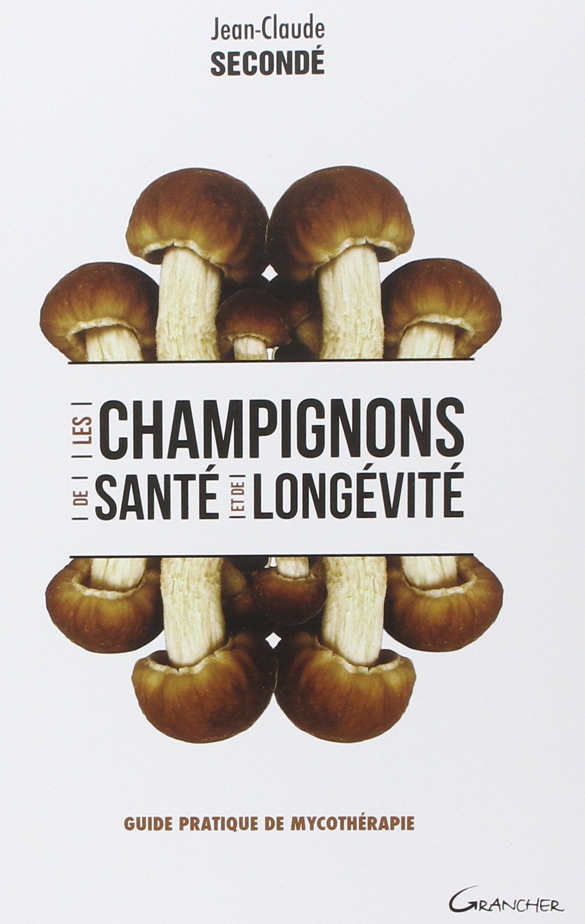 Les champignons de santé et de longévité: Guide pratique de mycothérapie Health, Nutrition & Fitness