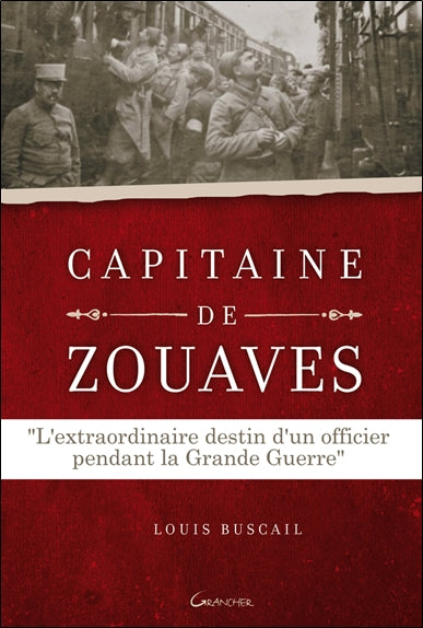 Capitaine de zouaves : l'extraordinaire destin d'un officier pendant la Grande Guerre Politics & History