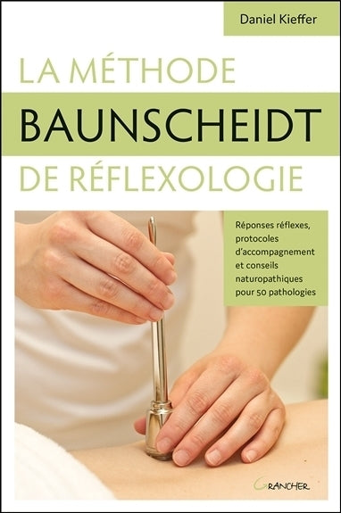 La méthode Baunscheidt de réflexologie : réponses réflexes, protocoles d'accompagnement et conseils naturopathiques pour 50 pathologies book