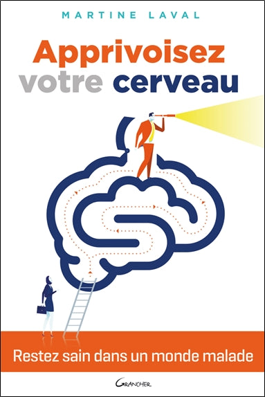 Apprivoisez votre cerveau : restez sain dans un monde malade ! Medicine