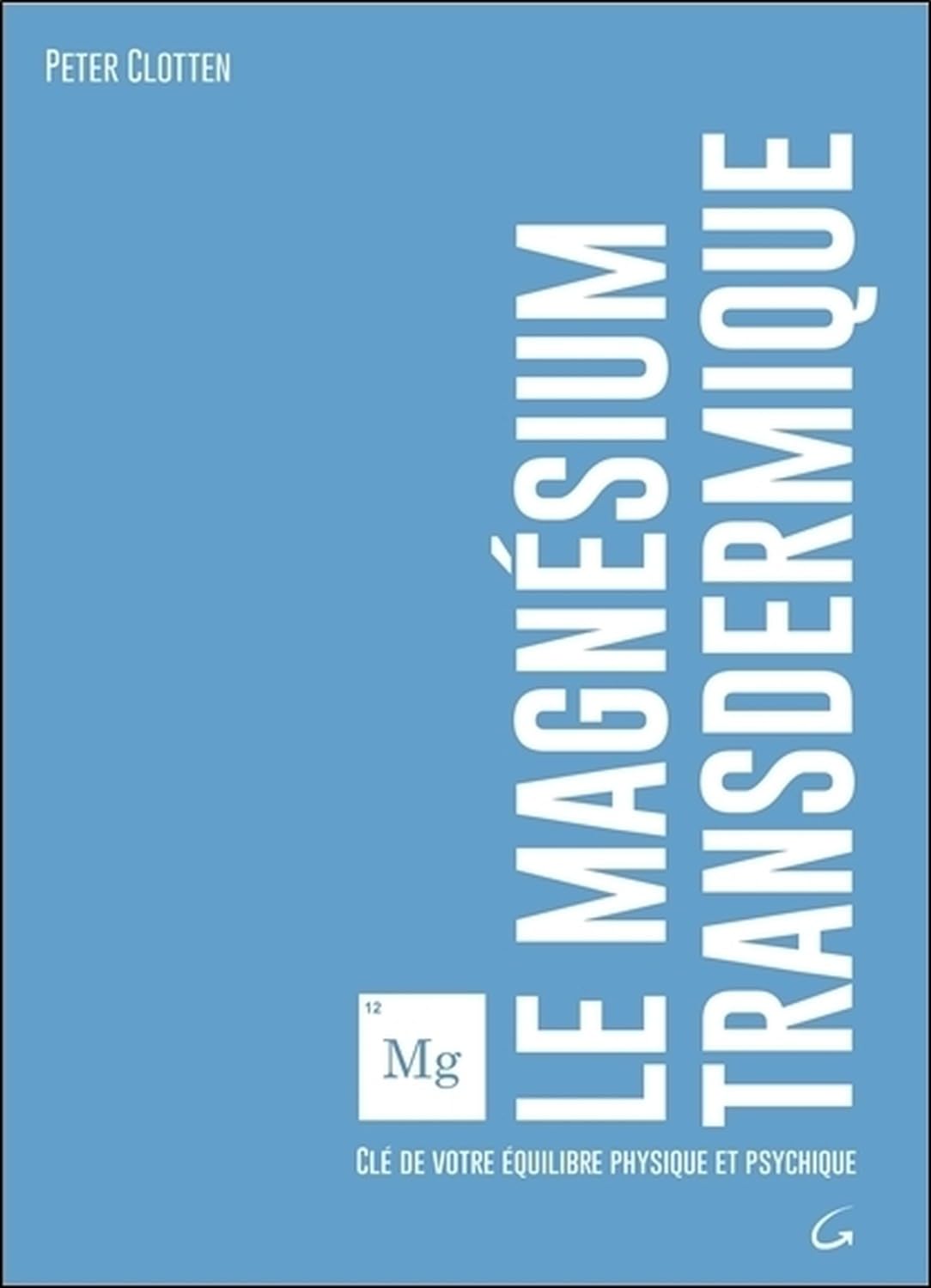 Le magnésium transdermique - Clé de votre équilibre physique et psychique Leisure, Home & Garden
