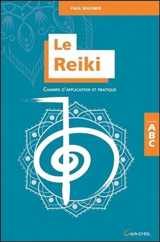 Le Reiki - Champs d'application et pratique - ABC book